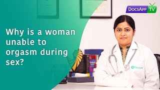Why is a Woman unable to Orgasm during Sex? #AsktheDoctor