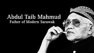 Abdul Taib Mahmud Father Of Modern Sarawak