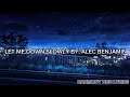 Let me down slowly  alec benjamin lyrics by harmony hub lyrics