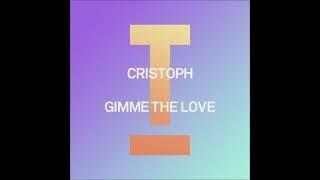 Cristoph - Gimme The Love (Extended Mix) [TOOLROOM]