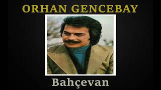Orhan Gencebay - Bahçevan (1989)