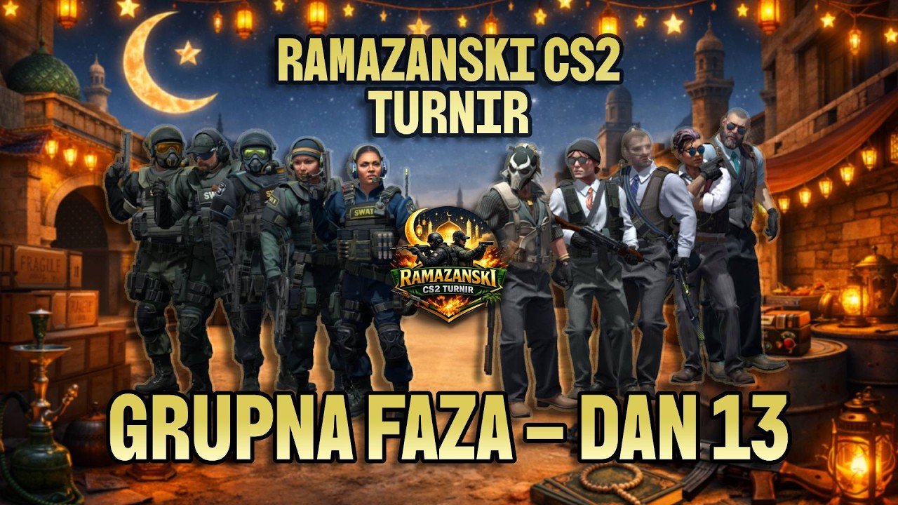 RAMAZANSKI CS2 TURNIR-GRUPNA FAZA DAN 13