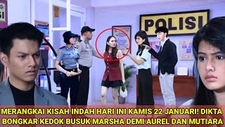 Download Lagu MERANGKAI KISAH INDAH HARI INI KAMIS 22 JANUARI! DIKTA BONGKAR KEDOK BUSUK MARSHA DEMI AUREL MUTIARA MP3