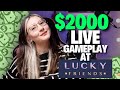 LIVE $2000 Gameplay at Lucky Friends – Can We Cash Out Big?