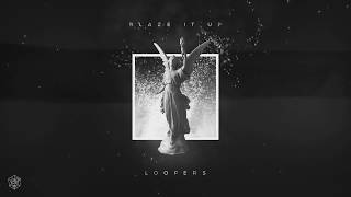 Loopers - Blaze It Up