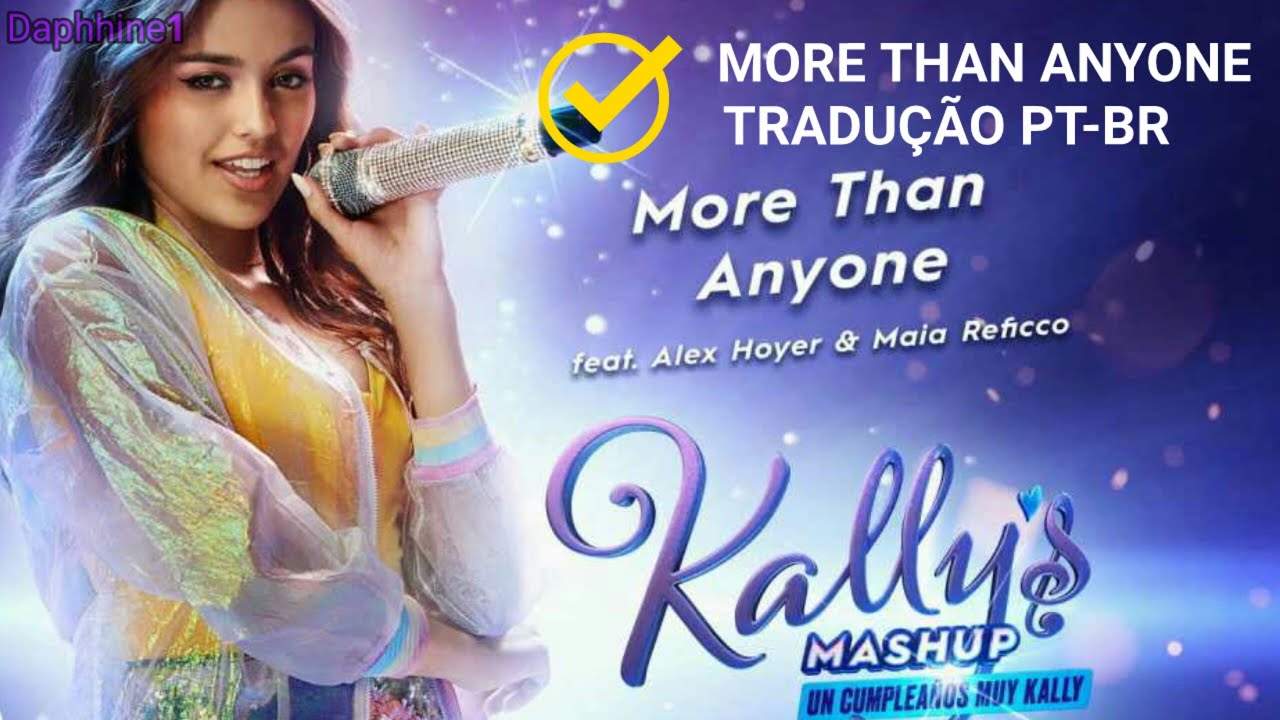 Kally's Mashup: O Filme - More Than Anyone (Duet) - Tradução PT-BR