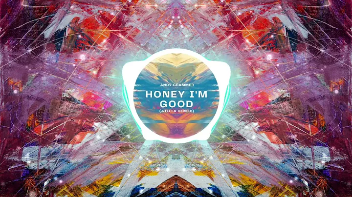 Andy Grammer - Honey I'm Good | Ajiita Remix