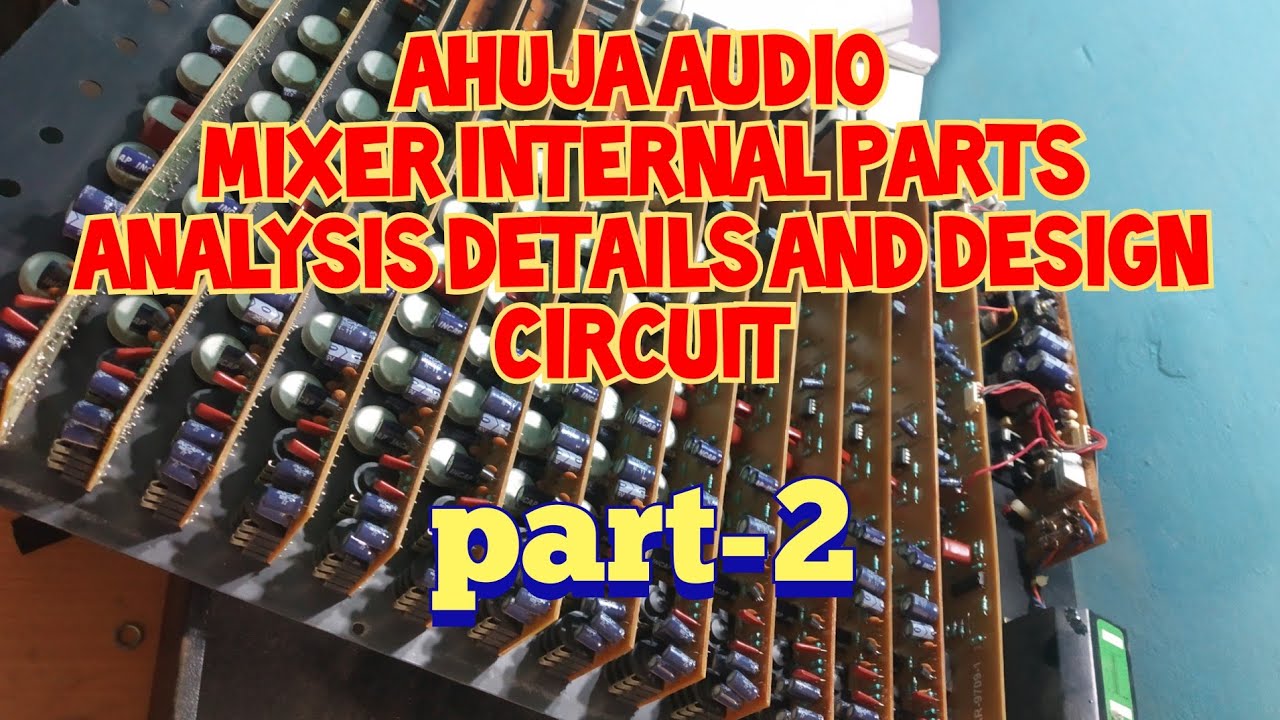 Ahuja audio mixer dissemble and analysis parts and circuit design
