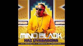 Hai Uyababona - Mino Black ft Thato TT, Ernesto & Tshayina #Amapaino