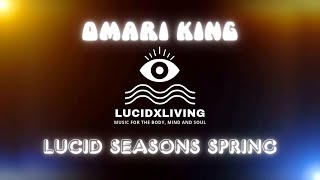 Omari King - Lucid Seasons DJ Set (((SPRING 🌸 2024))) EPISODE 3 Lucid Live Set 2024