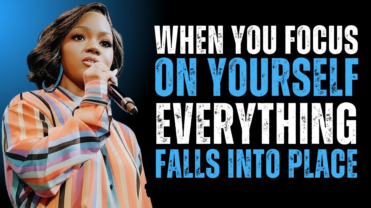 When You Focus On Yourself, Everything Falls Into Place | Sarah Jakes Roberts Motivation