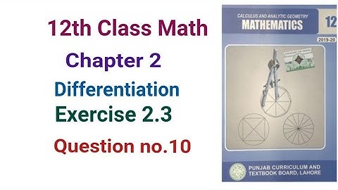 FSC Math Part 2 Chapter 2 || Exercise 2.3 Question 10 Differentiation || 12Th Class Math