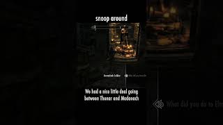snoop around — The Elder Scrolls V: Skyrim dialogue scene