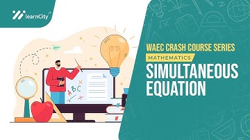 "WAEC Mathematics: Simultaneous Equation Word Problems Made Easy."