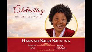 CELEBRATING THE LIFE AND LIGACY OF: HANNAH NJERI NJUGUNA