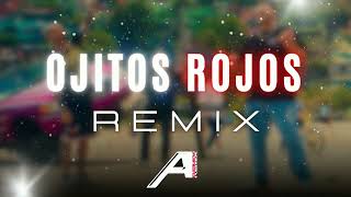 OJITOS ROJOS (Remix) GRUPO FRONTERA, KE PERSONAJES - ALAN RMX