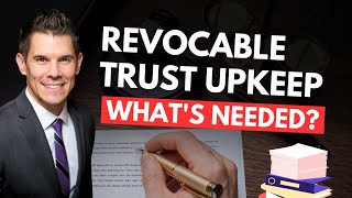 How much maintenance is required for a revocable living trust?