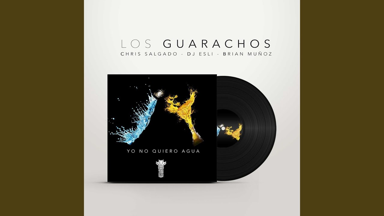 Yo No Quiero Agua (Los Guarachos)