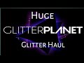 Huge Glitter Haul | Glitter Plant