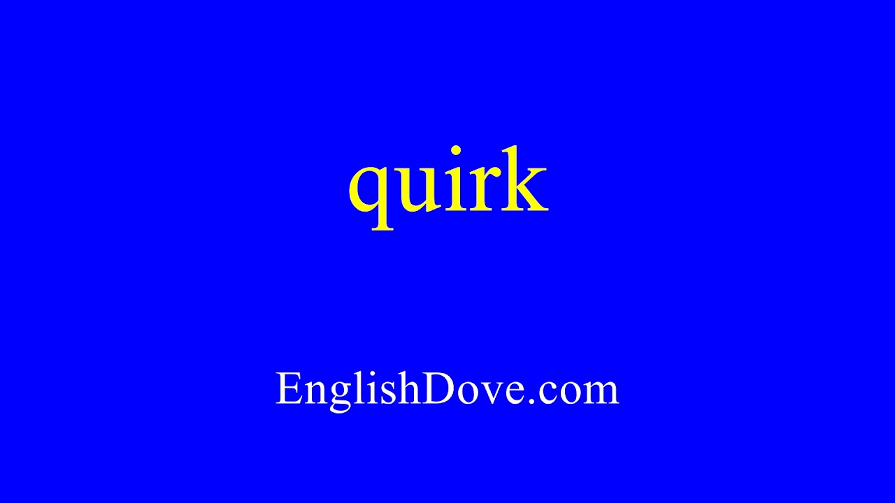 How to pronounce quirk in American English.