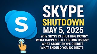 Skype Shutdown Confirmed 2025: Why It’s Ending, What Happens Next & What You Should Do