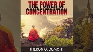 The Power of Concentration - Full Audiobook by Theron Q. Dumont (William Walker Atkinson)