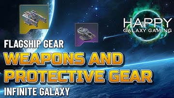 Infinite Galaxy - Flagship Gear - Weapons and Protective Gear