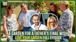 A Garden for a Father’s Final Wish 🩷🪷 | Love Your Garden | Full Episode