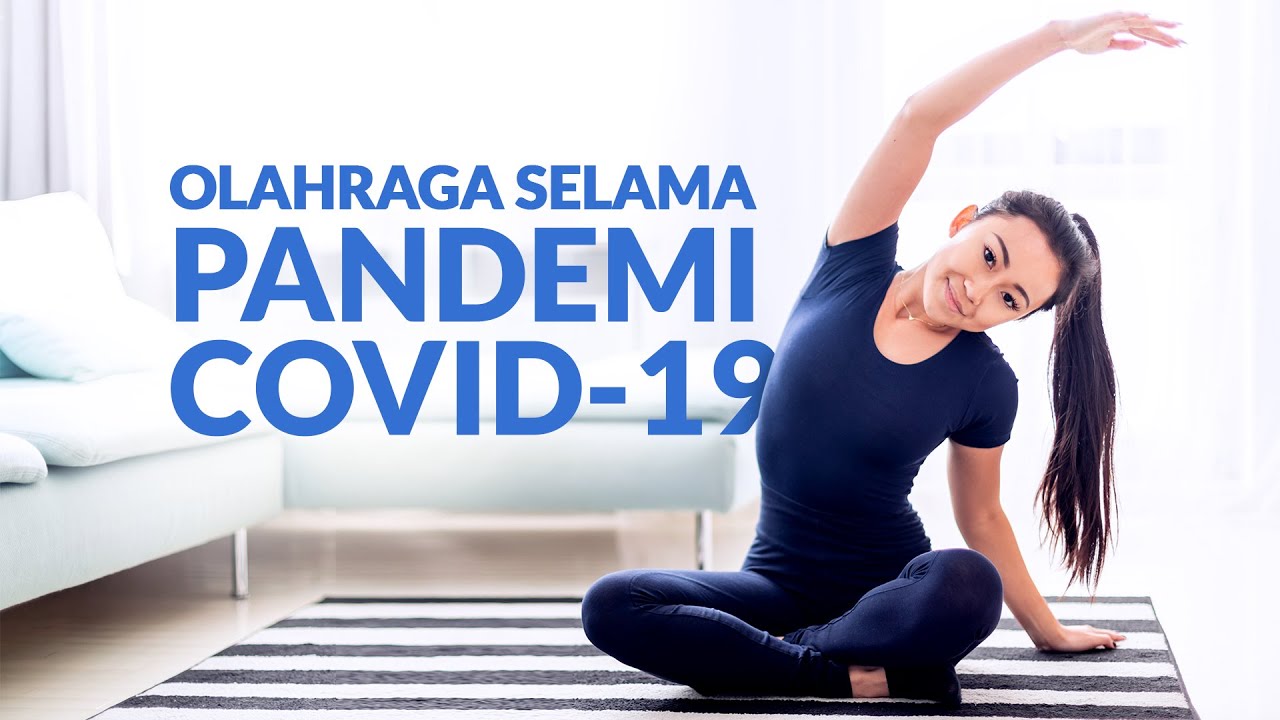Bagaimana Olahraga Yang Aman Selama Pandemi COVID-19?