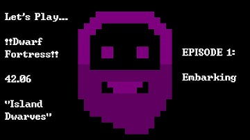 Episode 1: Embarking -- Dwarf Fortress: Island Dwarves