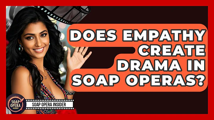 Does Empathy Create Drama In Soap Operas? - Soap Opera Insider