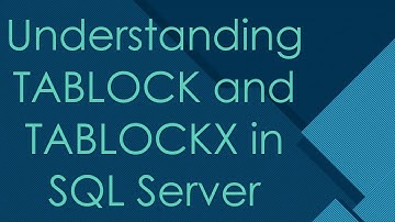 Understanding TABLOCK and TABLOCKX in SQL Server