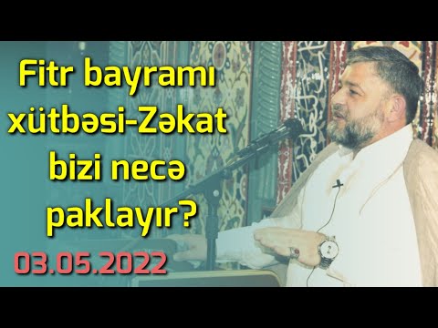 Seyid Ağarəşid-Fitr bayramı xütbəsi-Zəkat bizi necə paklayır?