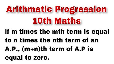 If m times the mth term is equal to n times the nth term of an A.P., then (m+n)th term… l AP imp Q