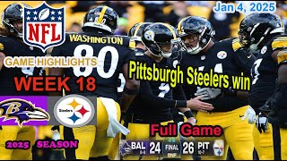 Pittsburgh Steelers vs Baltimore Ravens Week 18 Full Game Highlights NFL Jan 4, 2025