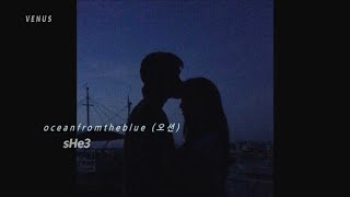 oceanfromtheblue (오션) - sHe3
