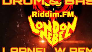 London Nebel - Riddim.FM (LARNEL W DRUM & BASS REMIX)