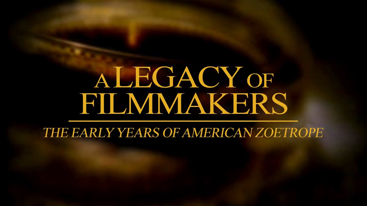 A Legacy of Filmmakers The Early Years of American Zoetrope (FULL 2004