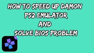 Damon Ps2 Pro Settings And Bios For Faster Gameplay Damon Ps2 Pro Emulator On Android