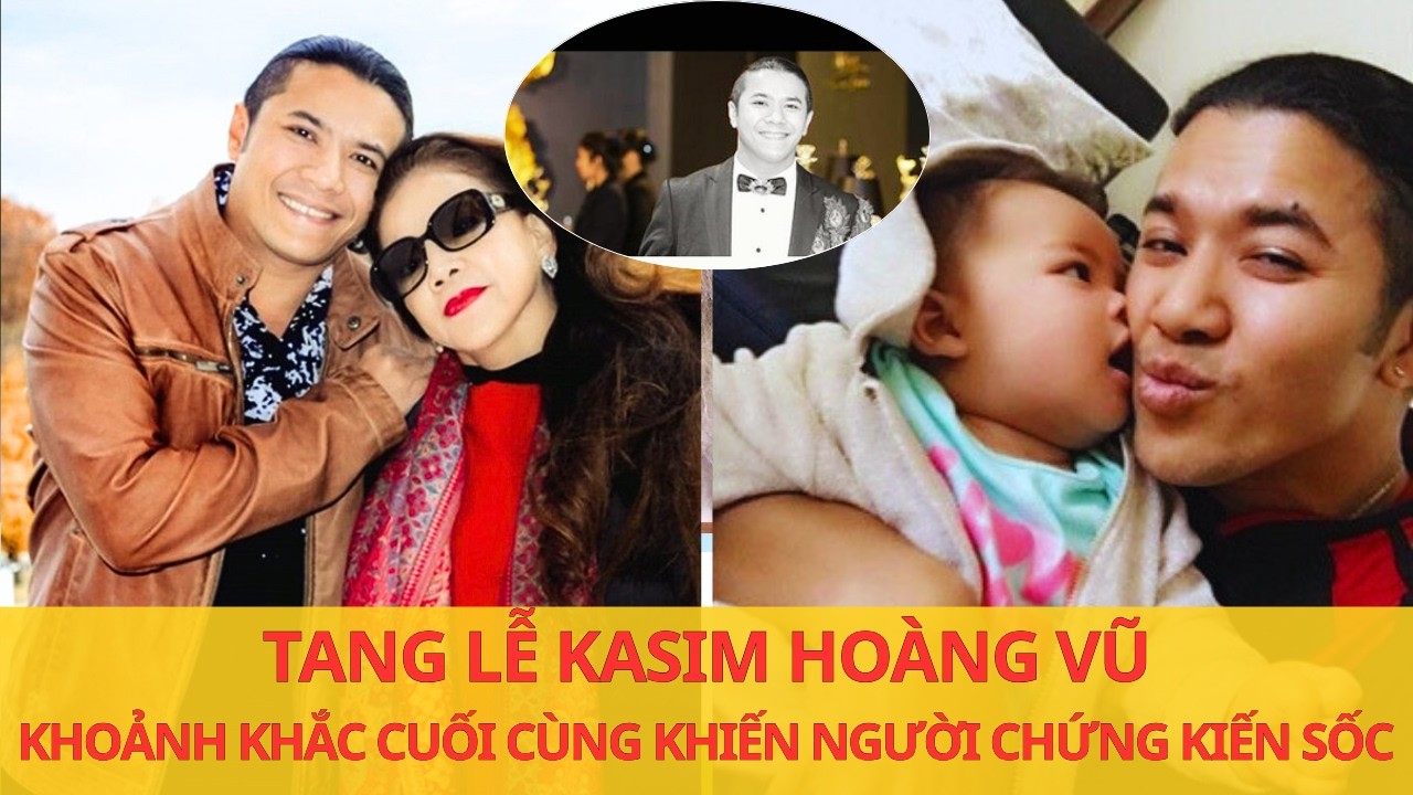 Tang lễ Kasim Hoàng Vũ: Người phụ nữ bí ẩn bên anh trong khoảnh khắc cuối cùng