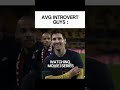 Introvert guys story 🥀~ #trending #shorts #fyp #reels #memes #relatable #football #cr7 #messi #edit
