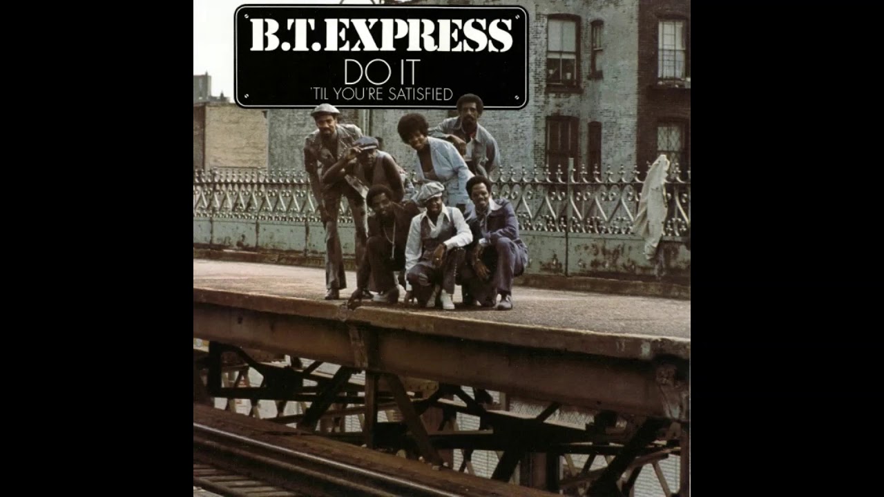 B.T. Express - Do It ('Til You're Satisfied)