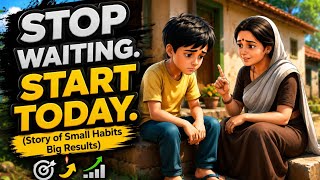 Datos Stop Waiting, Start Today | The Power of Small Habits That Change Your Life | Motivational Story Noticias