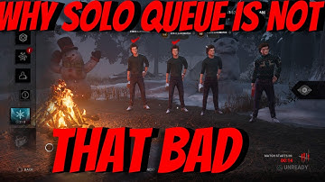 Why I Think Solo Queue  is Not Bad (Dead By Daylight Discussion)