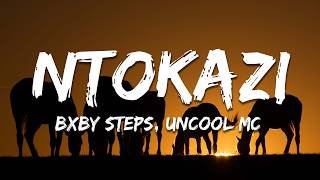 Bxby Steps, Uncool MC, Beast Rsa, Sw4e Musiik & Da Muziqal Chef - Ntokazi (Lyrics)