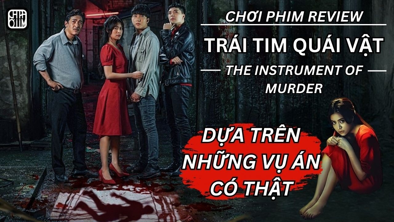 REVIEW PHIM: DỰA TRÊN NHỮNG VỤ ÁN CÓ THẬT - TRÁI TIM QUÁI VẬT - PHIM CHIẾU RẠP VIỆT NAM