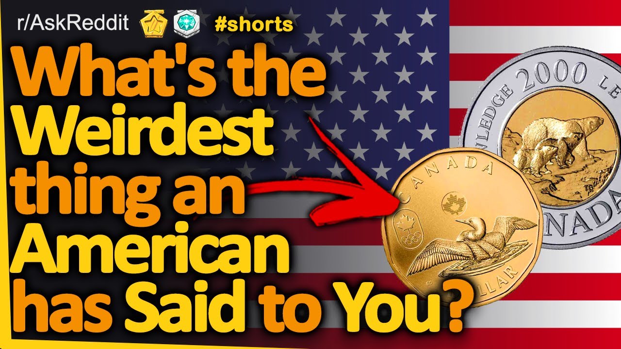 Non-Americans, What's The Weirdest Thing An American Has Said To You? 