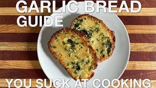 Garlic Bread Guide - You Suck at Cooking (episode 98)