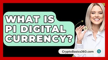 What Is Pi Digital Currency? - CryptoBasics360.com