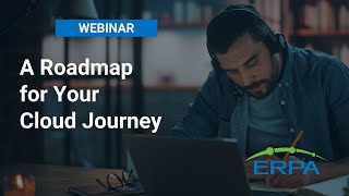ERPA Webinar: A Roadmap for Your Cloud Journey